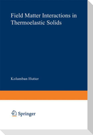 Field Matter Interactions in Thermoelastic Solids
