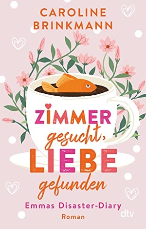 Brinkmann, Caroline. Zimmer gesucht, Liebe gefunden - Emmas Disaster-Diary - Roman | Wunderbar wahr und witzig - Die romantische Komödie der jungen deutschen Autorin. dtv Verlagsgesellschaft, 2022.