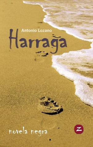 Lozano, Antonio / Antonio Lozano González. Harraga : novela negra. Editorial Verena Zech, 2011.