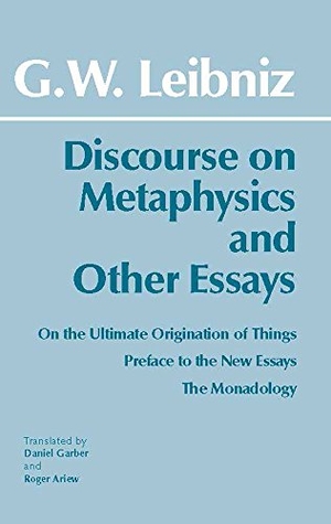 Leibniz, Gottfried Wilhelm. Discourse on Metaphysics and Other Essays. Hackett Publishing Co, Inc, 1991.
