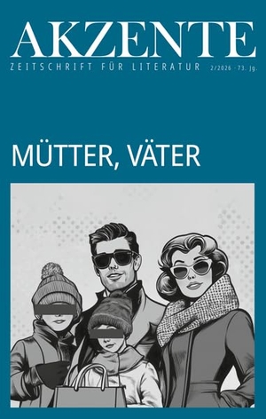 Thien, Marietta (Hrsg.). Akzente: Mütter, Väter - 73. Jg. Heft 2/2026. Dittrich Verlag, 2026.