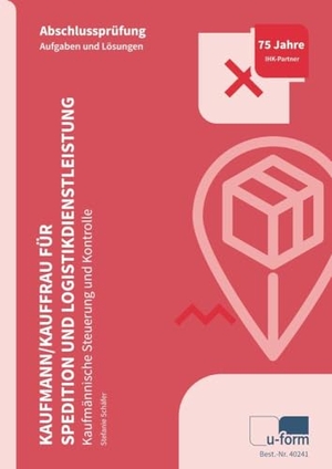 Schäfer, Stefanie. Kaufmann/Kauffrau für Spedition und Logistikdienstleistung - Kaufmännische Steuerung und Kontrolle - Prüfungstrainer Abschlussprüfung. U-Form Verlag, 2024.