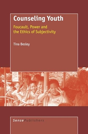 Besley. Counseling Youth - Foucault, Power and the Ethics of Subjectivity. Brill, 2006.
