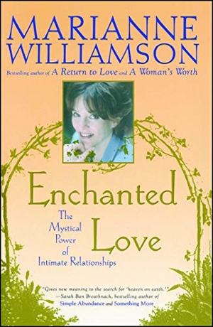 Williamson, Marianne. Enchanted Love - The Mystical Power of Intimate Relationships. Simon & Schuster, 2001.