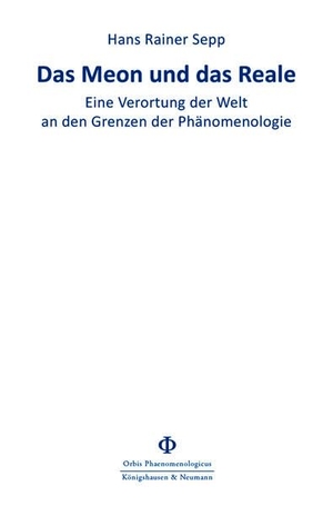 Sepp, Hans Rainer. Das Meon und das Reale - Eine Verortung in der Welt an den Grenzen der Phänomenologie. Königshausen & Neumann, 2026.