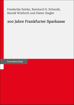 Sattler, Friederike / Schmidt, Reinhard H. et al. 200 Jahre Frankfurter Sparkasse. Steiner Franz Verlag, 2023.