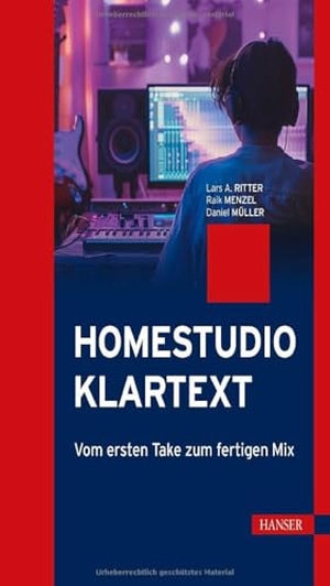 Ritter, Lars / Menzel, Raik et al. Homestudio Klartext - Vom ersten Take zum fertigen Mix. Hanser Fachbuchverlag, 2026.