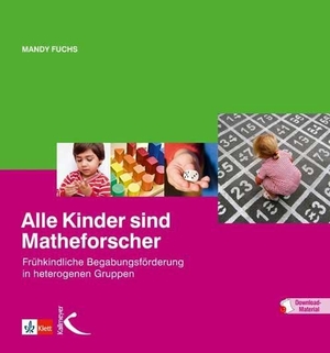 Fuchs, Mandy. Alle Kinder sind Matheforscher - Frühkindliche Begabungsförderung in heterogenen Gruppen. Kallmeyer'sche Verlags-, 2020.