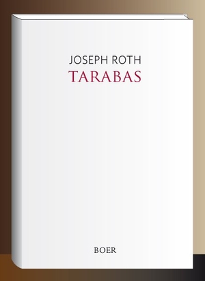 Roth, Joseph. Tarabas - Ein Gast auf dieser Erde. Boer, 2021.
