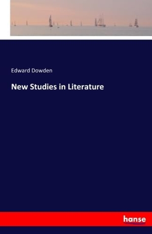 Dowden, Edward. New Studies in Literature. hansebooks, 2016.