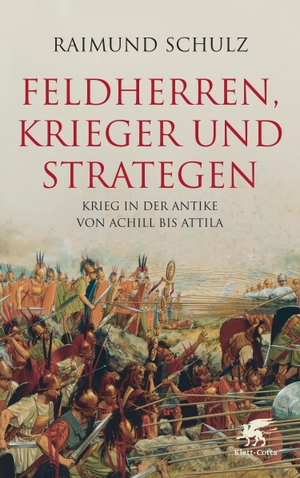 Schulz, Raimund. Feldherren, Krieger und Strategen - Krieg in der Antike von Achill bis Attila. Klett-Cotta Verlag, 2019.