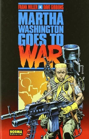 Miller, Frank / Dave Gibbons. Martha Washington goes to war. Norma Editorial, S.A., 2005.
