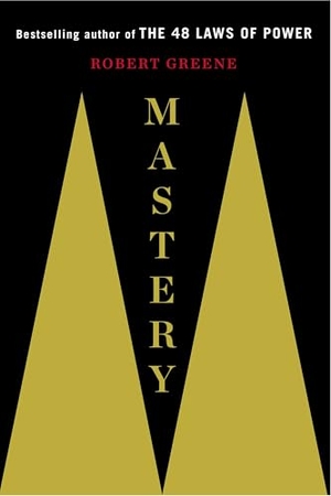 Greene, Robert. Mastery. Penguin Publishing Group, 2012.