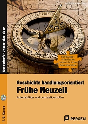 Breiter, Rolf / Karsten Paul. Geschichte handlungsorientiert: Frühe Neuzeit - Arbeitsblätter und Lernzielkontrollen (7. und 8. Klasse). Persen Verlag i.d. AAP, 2014.