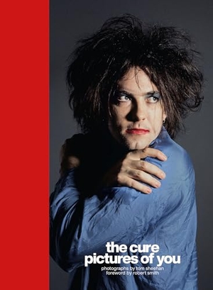 Sheehan, Tom. The Cure - Pictures of You - Foreword by Robert Smith. Headline, 2022.