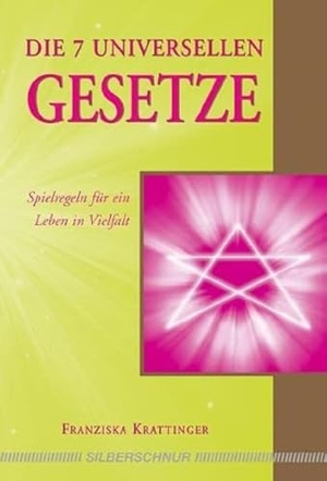 Krattinger, Franziska. Die 7 universellen Gesetze - Spielregeln für ein Leben in Vielfalt. Silberschnur Verlag Die G, 2009.