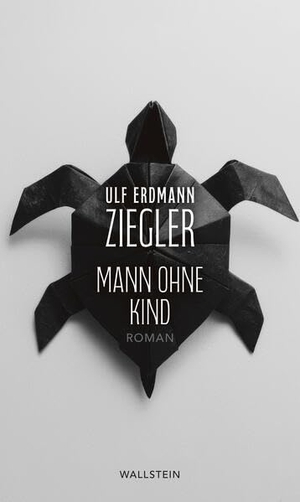 Ziegler, Ulf Erdmann. Mann ohne Kind - Roman. Wallstein Verlag GmbH, 2026.