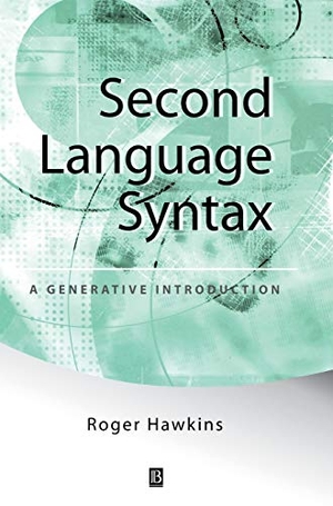 Hawkins, Roger / Hawkins. Second Language Syntax - A Generative Introduction. John Wiley & Sons, 2001.