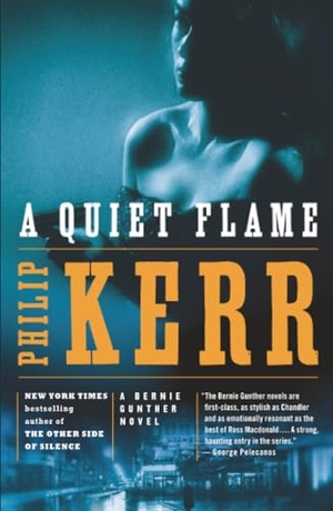 Kerr, Philip. A Quiet Flame - A Bernie Gunther Novel. Penguin Publishing Group, 2010.