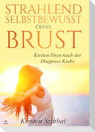 Strahlend Selbstbewusst ohne Brust