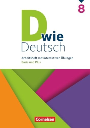 D wie Deutsch 8. Schuljahr - Arbeitshefte Basis und Plus - Ausgabe 2028 - Arbeitsheft mit interaktiven Übungen online. Cornelsen Verlag GmbH, 2026.