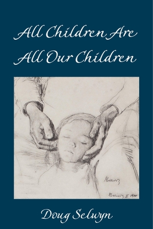 Selwyn, Doug. All Children Are All Our Children. Peter Lang, 2018.