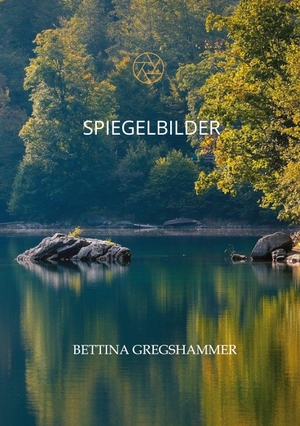 Gregshammer, Bettina. Spiegelbilder. tredition, 2022.