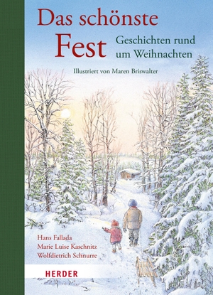 Fallada, Hans / Kaschnitz, Marie Luise et al. Das schönste Fest. Geschichten rund um Weihnachten. Herder Verlag GmbH, 2022.