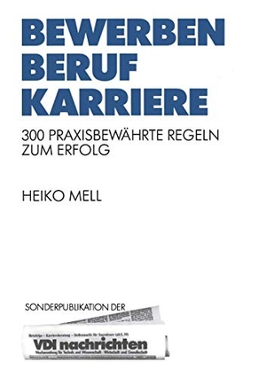 Mell, Heiko. Bewerben Beruf Karriere - 300 Praxisbewährte Regeln zum Erfolg. Springer Berlin Heidelberg, 1990.
