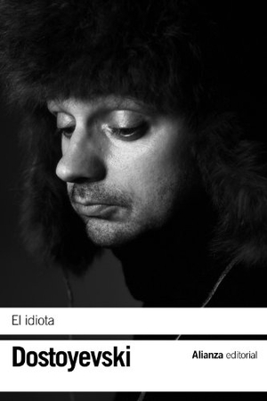 Dostoevskiï, Fiodor Mijaïlovich. El idiota. Alianza Editorial, 2012.