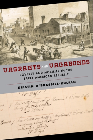 O'Brassill-Kulfan, Kristin. Vagrants and Vagabonds: Poverty and Mobility in the Early American Republic. NEW YORK UNIV PR, 2019.