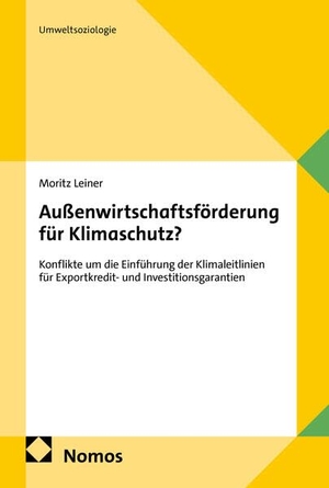 Leiner, Moritz. Außenwirtschaftsförderung für Klimaschutz? - Konflikte um die Einführung der Klimaleitlinien für Exportkredit- und Investitionsgarantien. Nomos Verlags GmbH, 2026.