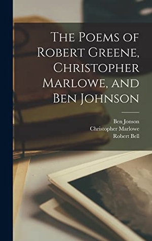 Greene, Robert / Marlowe, Christopher et al. The Poems of Robert Greene, Christopher Marlowe, and Ben Johnson. Tradd Street Press, 2022.