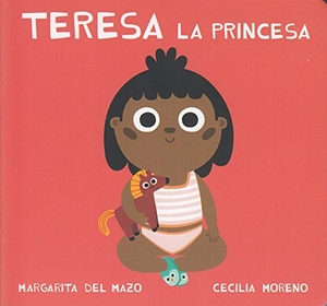Mazo Fernández, Margarita Del / Mazo, Margarita Del et al. Teresa la princesa. Ediciones Jaguar, 2018.
