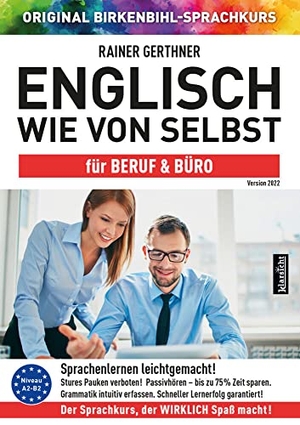 Gerthner, Rainer. Englisch wie von selbst für Beruf & Büro (ORIGINAL BIRKENBIHL) - Sprachkurs auf 4 CDs inkl. Gratis-Schnupper-Abo für den Onlinekurs. Klarsicht Verlag, 2021.