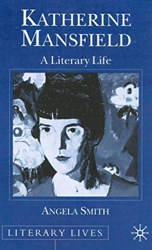 Smith, Angela. Katherine Mansfield - A Literary Life. Palgrave MacMillan UK, 2000.