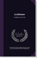 La Boheme: An Opera In Four Acts