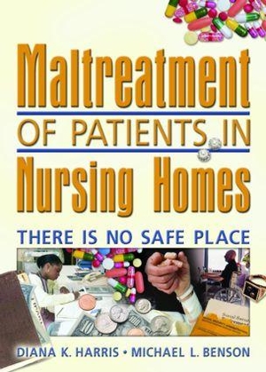 Harris, Diana / Harold G Koenig. Maltreatment of Patients in Nursing Homes - There Is No Safe Place. Taylor & Francis, 2005.