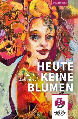 Lehmbeck, Sabine. Heute keine Blumen. Eckhaus Verlag, 2026.