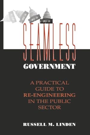 Linden, Russell M / Linden. Seamless Government - A Practical Guide to Re-Engineering in the Public Sector. John Wiley & Sons, 1994.
