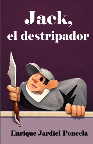 Jardiel Poncela, Enrique. Jack, el destripador y otras novelas cortas. Independently published, 2022.