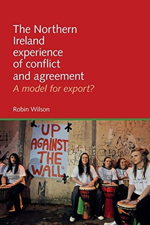 Wilson, Robin. The Northern Ireland experience of conflict and agreement - A model for export?. Manchester University Press, 2016.