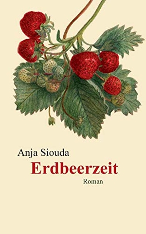 Siouda, Anja. Erdbeerzeit. Books on Demand, 2017.
