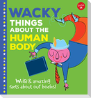 Wacky Things about the Human Body