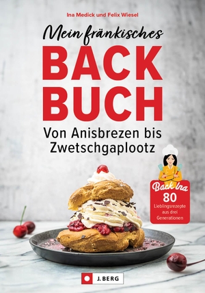Medick, Ina. Mein fränkisches Backbuch - 80 Lieblingsrezepte aus drei Generationen. Von Anisbrezen bis Zwetschgaplootz. Bruckmann Verlag GmbH, 2023.
