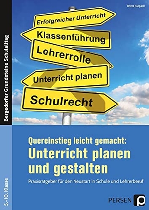 Klopsch, Britta. Quereinstieg leicht gemacht: Unterricht gestalten - Praxisratgeber für den Neustart in Schule und Lehrerberuf (5. bis 10. Klasse). Persen Verlag i.d. AAP, 2019.