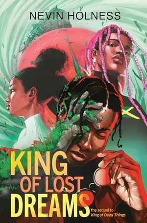 Holness, Nevin. King of Lost Dreams. Atheneum Books for Young Readers, 2026.