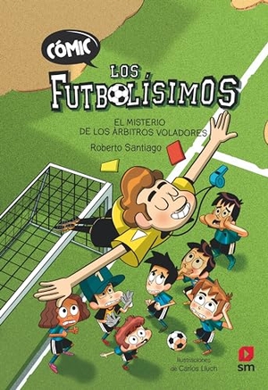 Santiago, Roberto. Comic Los Futbolisimos 1: El misterio de los arbitros voladores. Ediciones SM, 2022.