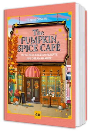 Gilmore, Laurie. The Pumpkin Spice Café - Das Koch- und Backbuch - Die 60 beliebtesten Rezepte aus Dream Habor. Graefe und Unzer Verlag, 2026.