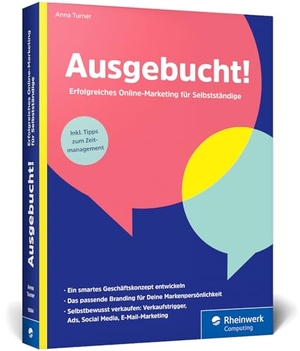 Turner, Anna. Ausgebucht! - Erfolgreiches Marketing für Solo-Selbstständige. Marketing-Strategie und Selbstständigkeit sinnvoll verknüpfen. Rheinwerk Verlag GmbH, 2024.